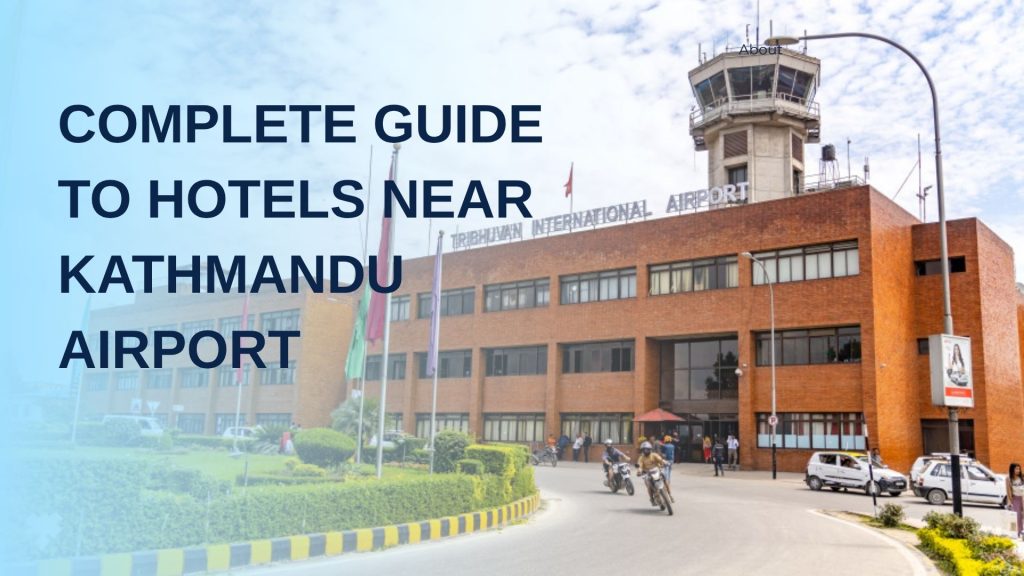 Complete Guide to Hotels Near Kathmandu Airport - Hotel Mirage Regency