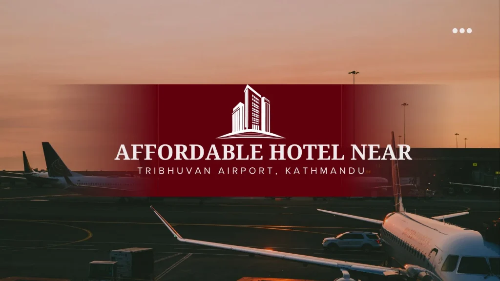 affordable-hotel-near-tribhuvan-airport